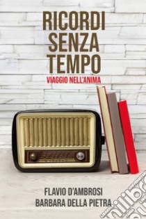 RICORDI SENZA TEMPO . E-book. Formato EPUB ebook di Flavio D'Ambrosi