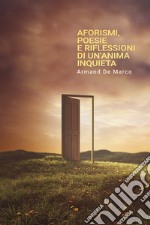 Aforismi, poesie e riflessioni di un&#39;anima inquieta.. E-book. Formato EPUB