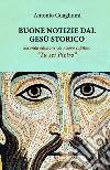 Buone notizie dal Gesù storico. E-book. Formato EPUB ebook di antonio guagliumi