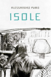 Isole. E-book. Formato EPUB ebook di alessandro pumo