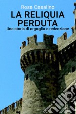 LA RELIQUIA PERDUTA. E-book. Formato EPUB ebook