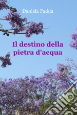 Il destino della pietra d&#39;acqua. E-book. Formato EPUB ebook