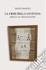 LA CRISI DELLA GIUSTIZIA. E-book. Formato EPUB ebook