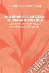 UNA SEMPLICE AMICIZIA: ROSSANA ROSSANDA. E-book. Formato EPUB ebook di Giuseppina Camilla Iannacci