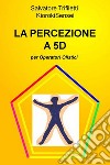 LA PERCEZIONE A 5D . E-book. Formato EPUB ebook