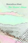 The bloom's blaze. E-book. Formato EPUB ebook di Massimiliano Mazzi