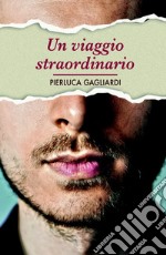 UN VIAGGIO STRAORDINARIO. E-book. Formato EPUB