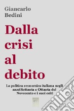 Dalla crisi al debito. E-book. Formato EPUB ebook