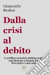 Dalla crisi al debito. E-book. Formato EPUB ebook di Giancarlo Bedini