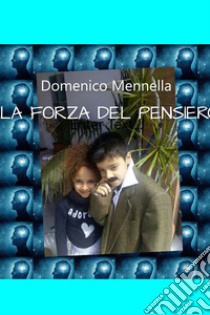 LA FORZA DEL PENSIERO. E-book. Formato EPUB ebook di Domenico Mennella