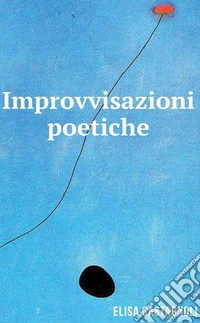 IMPROVVISAZIONI POETICHE. E-book. Formato EPUB ebook