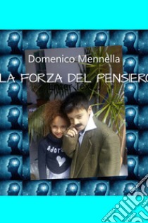 LA FORZA DEL PENSIERO. E-book. Formato EPUB ebook di Domenico Mennella