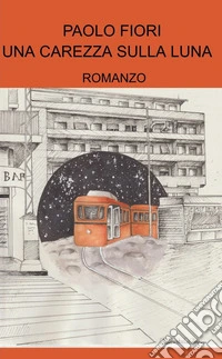 UNA CAREZZA SULLA LUNA. E-book. Formato EPUB ebook