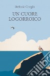 Un cuore logorroico. E-book. Formato EPUB ebook di stefania congiu