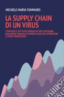 La Supply Chain di un Virus . E-book. Formato EPUB ebook di michele maria tammaro