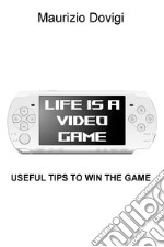 LIFE IS A VIDEO GAME. E-book. Formato EPUB ebook