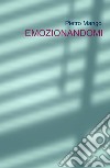 Emozionandomi. E-book. Formato EPUB ebook