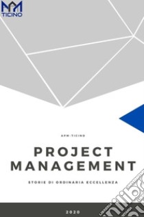 Associazione Project Management – Ticino / Antologia 2020. E-book. Formato EPUB ebook di AUTORI VARI