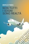 Non Tutti i Sogni Sono Realtà. E-book. Formato EPUB ebook