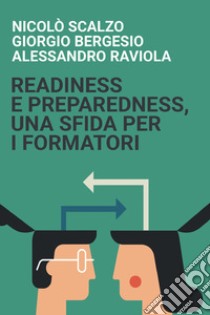 READINESS E PREPAREDNESS, UNA SFIDA PER I FORMATORI. E-book. Formato EPUB ebook di Alessandro Raviola