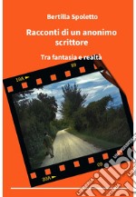 Racconti di un anonimo scrittore. E-book. Formato EPUB