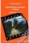 Racconti di un anonimo scrittore. E-book. Formato EPUB ebook di Bertilla Spoletto