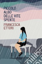 Piccolo albo delle vite spente. E-book. Formato EPUB ebook