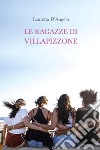 Le ragazze di Villapizzone. E-book. Formato EPUB ebook di Lauretta D' Angelo