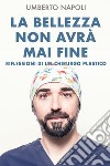 La Bellezza non avrà mai fine. E-book. Formato EPUB ebook di umberto napoli