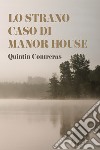 Lo strano caso di Manor House. E-book. Formato EPUB ebook di Quintin Contreras