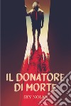 Il donatore di morte. E-book. Formato EPUB ebook di Francesca Deiana