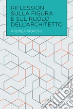 Riflessioni sulla figura e sul ruolo dell&#39;architetto. E-book. Formato EPUB ebook