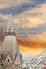 Il coraggio della bellezza. E-book. Formato EPUB