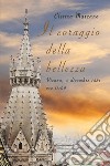 Il coraggio della bellezza. E-book. Formato EPUB ebook di Elettra Marzano