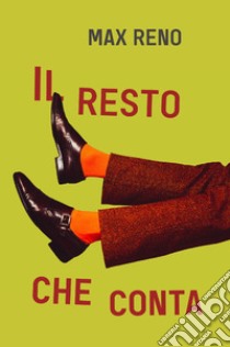 Il resto che conta. E-book. Formato EPUB ebook di Max Reno