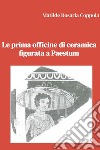 Le prima officine di ceramica figurata a Paestum. E-book. Formato EPUB ebook di Matilde Rosaria Coppola