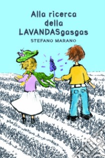 Alla ricerca della LAVANDASgasgas. E-book. Formato EPUB ebook di Stefano Marano