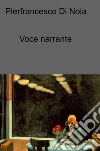 Voce narrante. E-book. Formato EPUB ebook