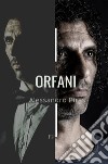 Orfani. E-book. Formato EPUB ebook di Alessandro Piras