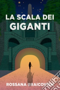 La Scala dei Giganti. E-book. Formato EPUB ebook di rossana braicovich