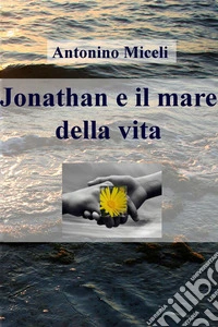 Jonathan e il mare della vita. E-book. Formato EPUB ebook