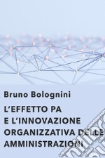 L&#39;effetto PA. L&#39;innovazione organizzativa delle amministrazioni. E-book. Formato EPUB ebook