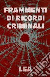 Frammenti di ricordi criminali. E-book. Formato EPUB ebook