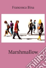 MARSHMALLOW. E-book. Formato EPUB ebook