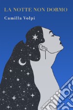 La notte non dormo. E-book. Formato EPUB