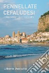 PENNELLATE CEFALUDESI. E-book. Formato EPUB ebook di Liborio Asciutto