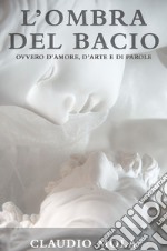 L&#39;ombra del bacio. E-book. Formato EPUB ebook