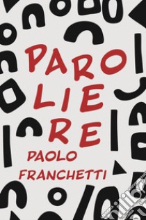 Paroliere. E-book. Formato EPUB ebook di Paolo Franchetti