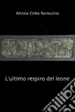 L&#39;ULTIMO RESPIRO DEL LEONE. E-book. Formato EPUB ebook