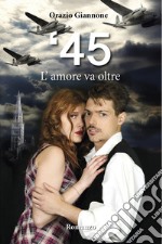 &#39;45 L&#39;amore va oltre. E-book. Formato EPUB ebook